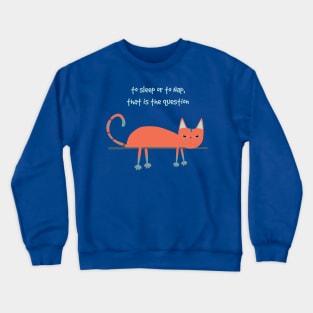 Ginger cat Hamlets dilemma Crewneck Sweatshirt